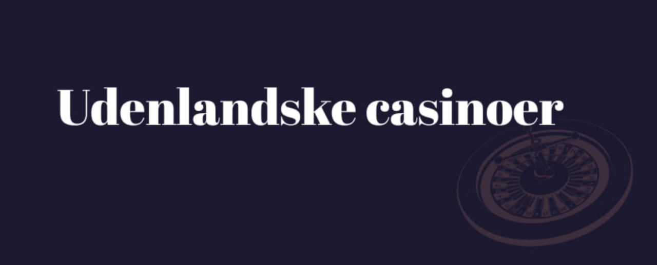 Udenlandske Casinoer